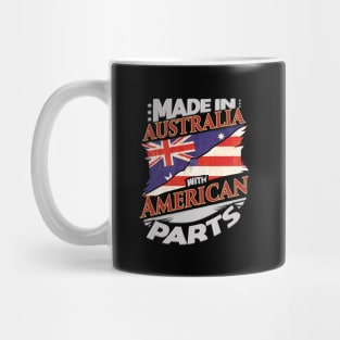 Made In Australia With Australian Parts - Gift for Australian From USA Mug